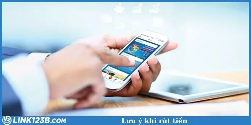 Lưu ý khi rút tiền