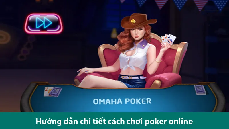 Cách chơi và các bí quyết chơi game bài Poker online cho người mới