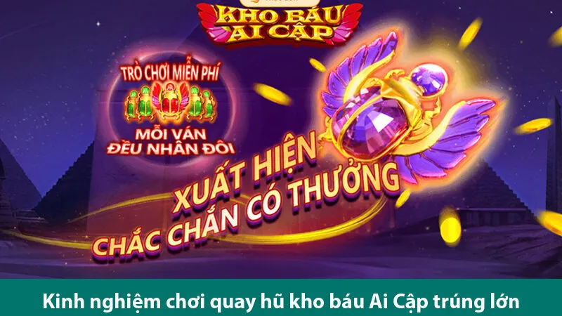 Kinh nghiệm săn tìm kho báu vàng trong game nổ hũ kho báu Ai Cập